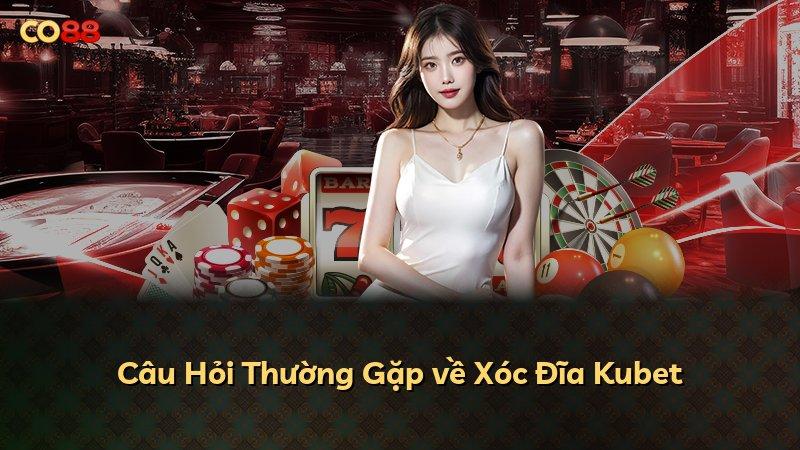 Câu Hỏi Thường Gặp về Xóc Đĩa Kubet