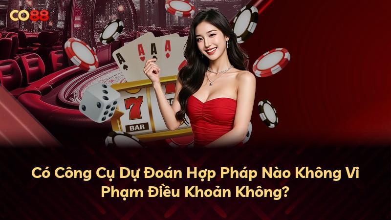 Có Công Cụ Dự Đoán Hợp Pháp Nào Không Vi Phạm Điều Khoản Không?