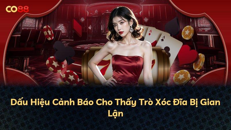 Dấu Hiệu Cảnh Báo Cho Thấy Trò Xóc Đĩa Bị Gian Lận