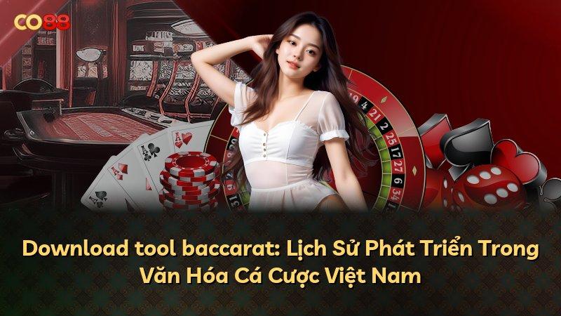 Download tool baccarat: Lịch Sử Phát Triển Trong Văn Hóa Cá Cược Việt Nam