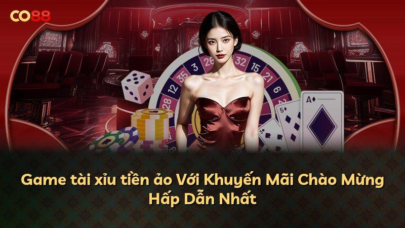 Game tài xỉu tiền ảo Với Khuyến Mãi Chào Mừng Hấp Dẫn Nhất