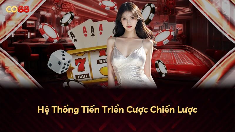 Hệ Thống Tiến Triển Cược Chiến Lược