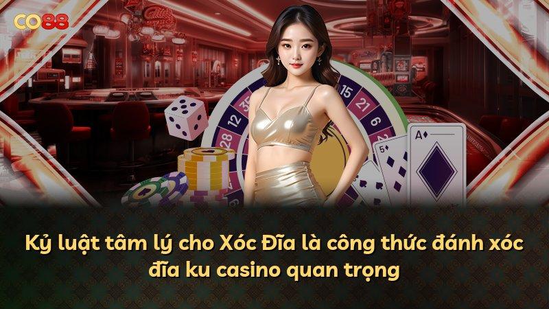 Kỷ luật tâm lý cho Xóc Đĩa là công thức đánh xóc đĩa ku casino quan trọng