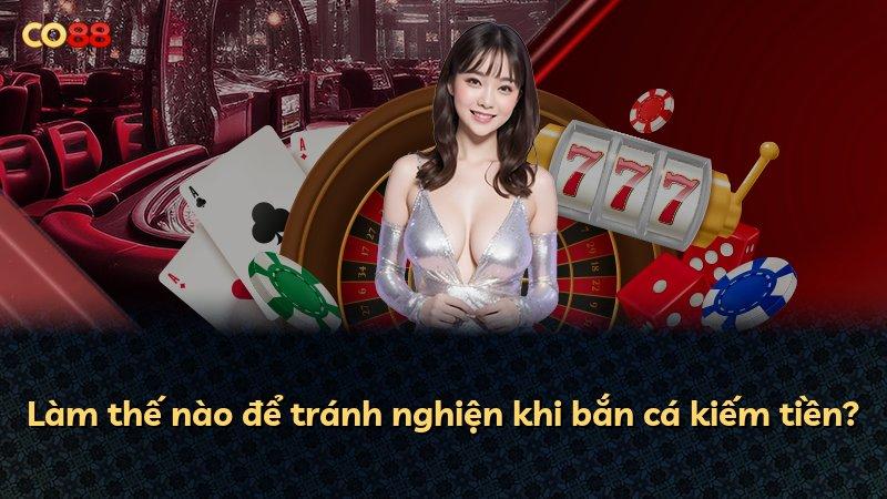 Làm thế nào để tránh nghiện khi bắn cá kiếm tiền?