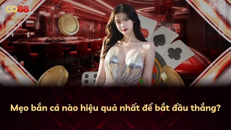 Mẹo bắn cá nào hiệu quả nhất để bắt đầu thắng?