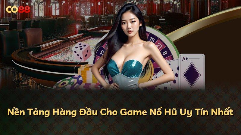 Nền Tảng Hàng Đầu Cho Game Nổ Hũ Uy Tín Nhất