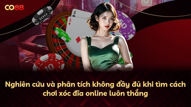Nghiên cứu và phân tích không đầy đủ khi tìm cách chơi xóc đĩa online luôn thắng
