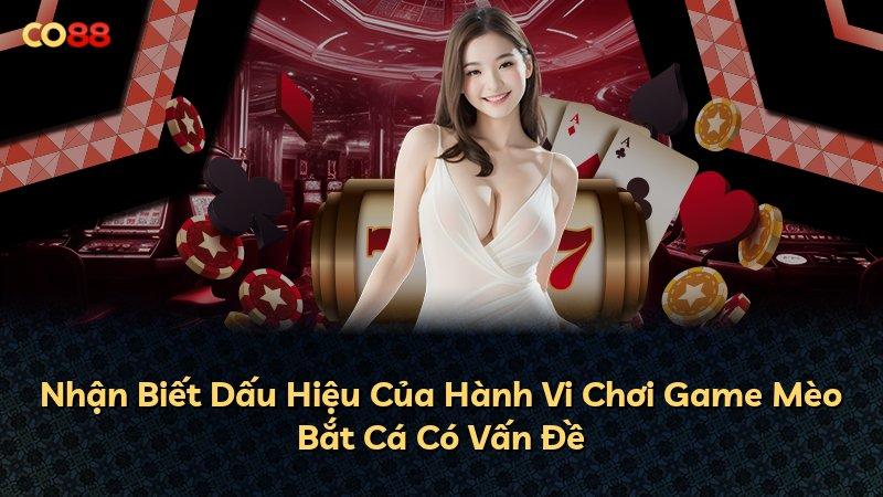 Nhận Biết Dấu Hiệu Của Hành Vi Chơi Game Mèo Bắt Cá Có Vấn Đề