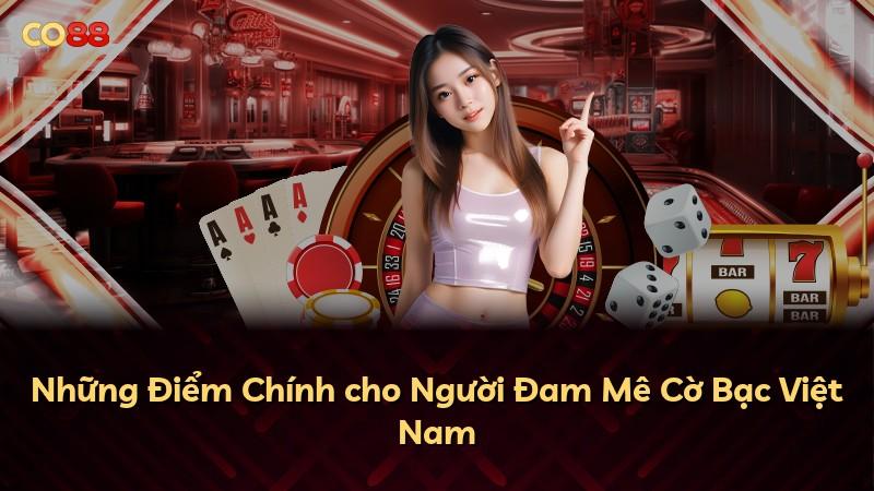 Những Điểm Chính cho Người Đam Mê Cờ Bạc Việt Nam