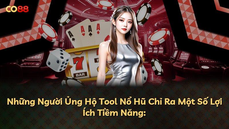Những Người Ủng Hộ Tool Nổ Hũ Chỉ Ra Một Số Lợi Ích Tiềm Năng: