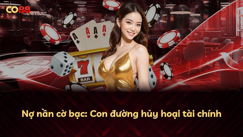 Nợ nần cờ bạc: Con đường hủy hoại tài chính