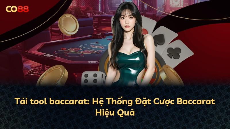 Tải tool baccarat: Hệ Thống Đặt Cược Baccarat Hiệu Quả