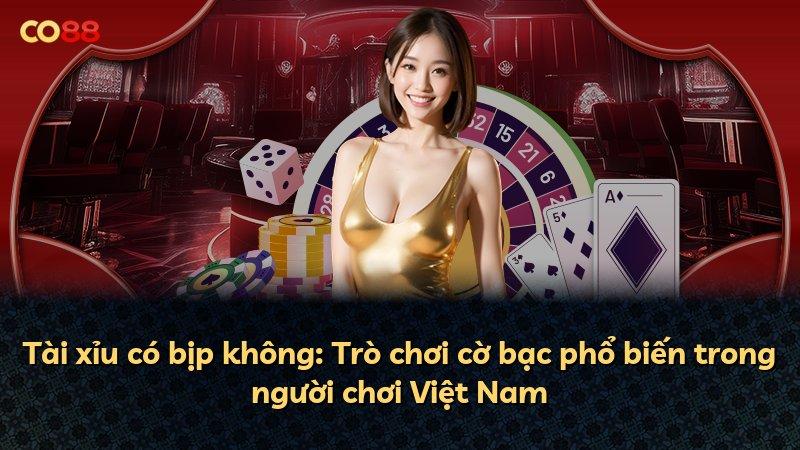 Tài xỉu có bịp không: Trò chơi cờ bạc phổ biến trong người chơi Việt Nam