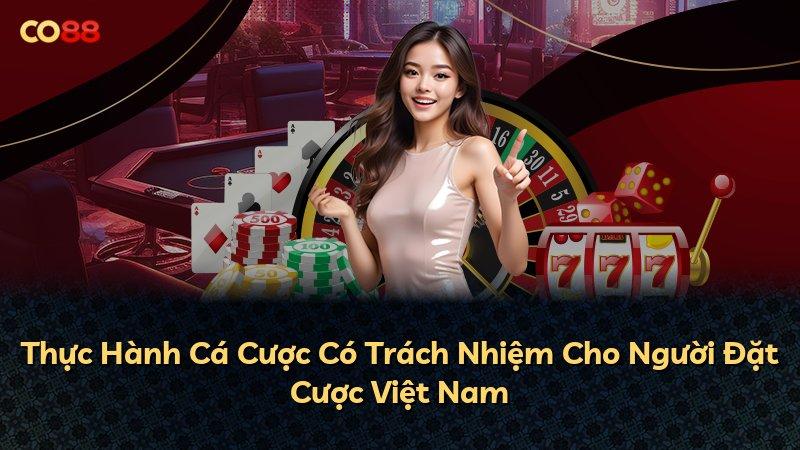 Thực Hành Cá Cược Có Trách Nhiệm Cho Người Đặt Cược Việt Nam