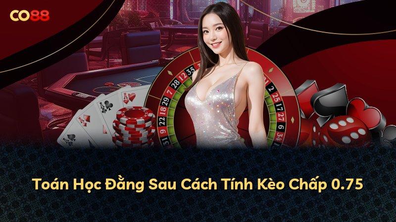 Toán Học Đằng Sau Cách Tính Kèo Chấp 0.75