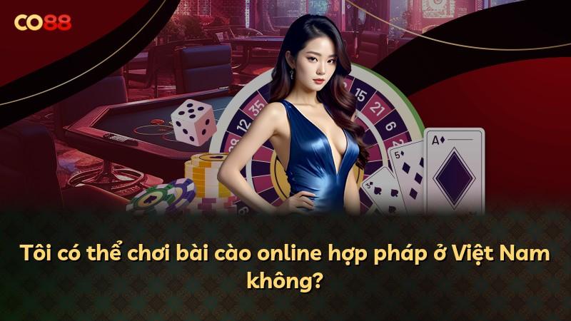 Tôi có thể chơi bài cào online hợp pháp ở Việt Nam không?