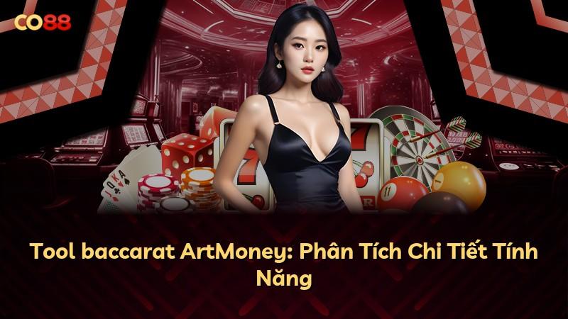 Tool baccarat ArtMoney: Phân Tích Chi Tiết Tính Năng