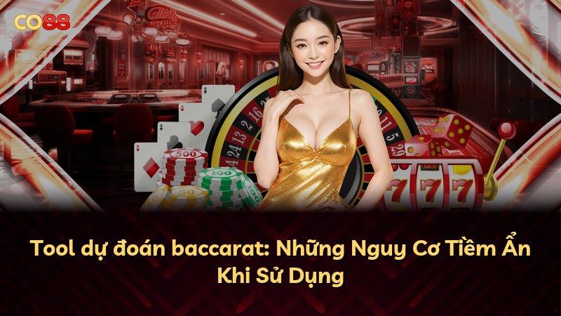 Tool dự đoán baccarat: Những Nguy Cơ Tiềm Ẩn Khi Sử Dụng