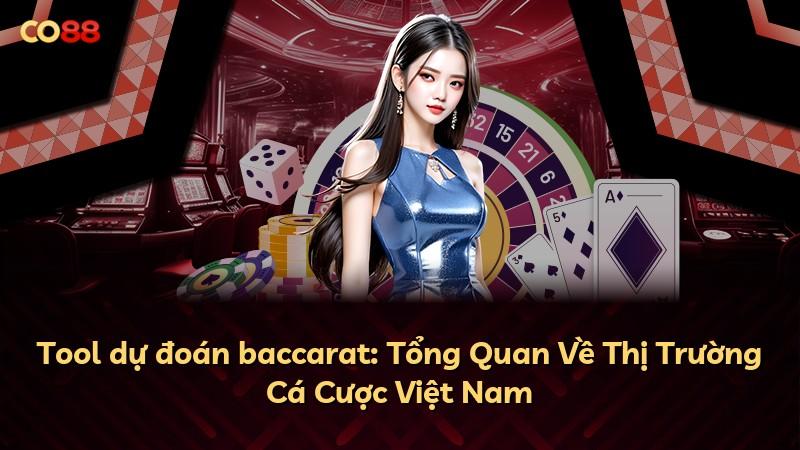 Tool dự đoán baccarat: Tổng Quan Về Thị Trường Cá Cược Việt Nam