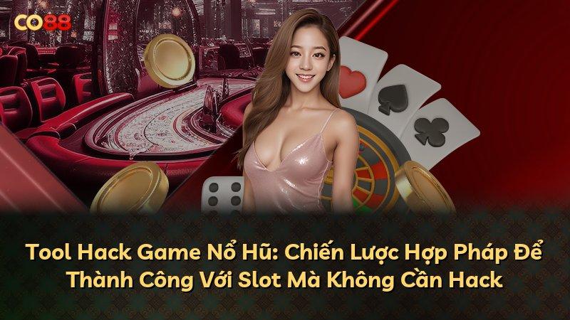 Tool Hack Game Nổ Hũ: Chiến Lược Hợp Pháp Để Thành Công Với Slot Mà Không Cần Hack