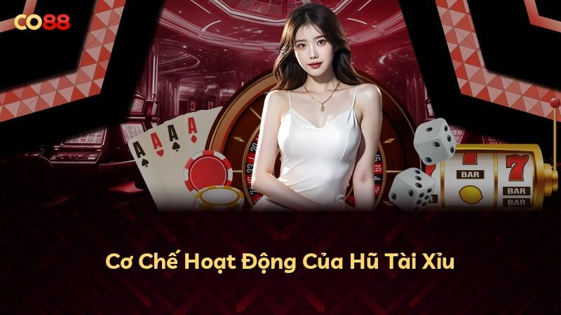 Cơ Chế Hoạt Động Của Hũ Tài Xỉu