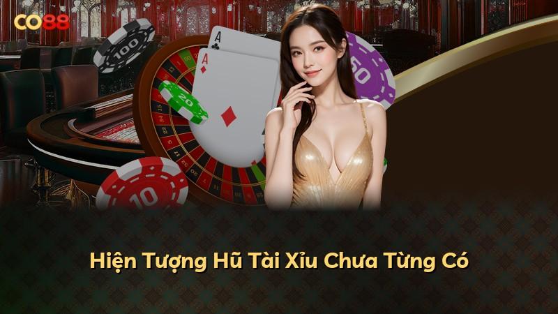 Hiện Tượng Hũ Tài Xỉu Chưa Từng Có