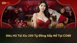 Siêu Hũ Tài Xỉu 200 Tỷ Đồng Sắp Nổ Tại CO88