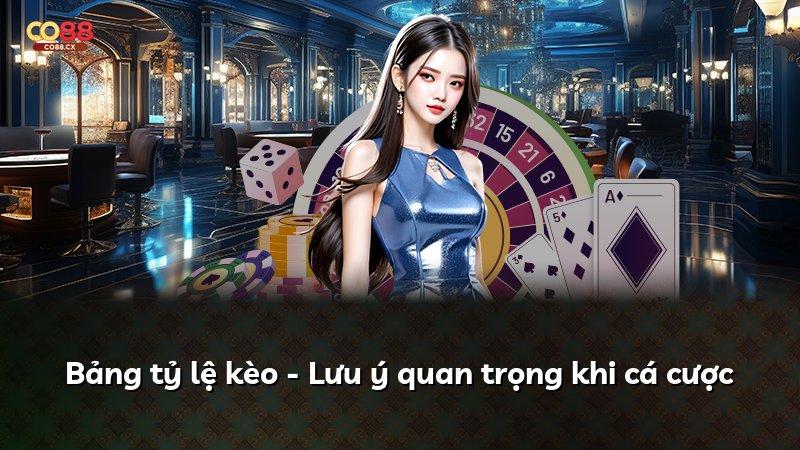 Bảng tỷ lệ kèo - Lưu ý quan trọng khi cá cược