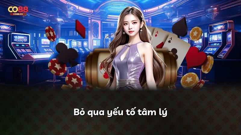 Bỏ qua yếu tố tâm lý