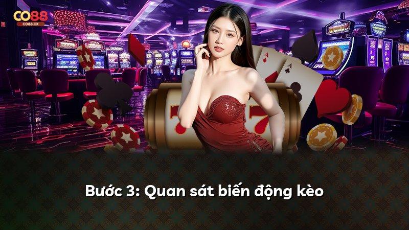 Bước 3: Quan sát biến động kèo