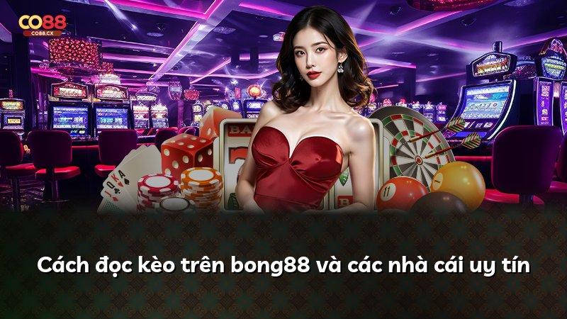 Cách đọc kèo trên bong88 và các nhà cái uy tín