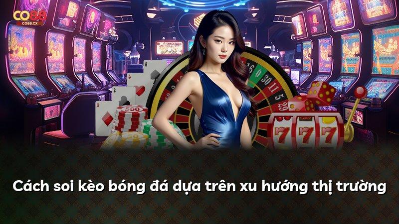 Cách soi kèo bóng đá dựa trên xu hướng thị trường