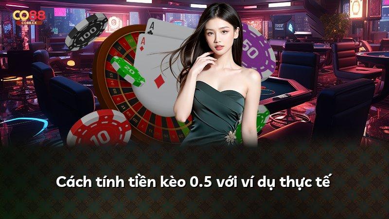 Cách tính tiền kèo 0.5 với ví dụ thực tế