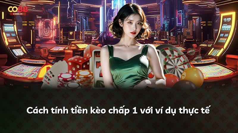 Cách tính tiền kèo chấp 1 với ví dụ thực tế