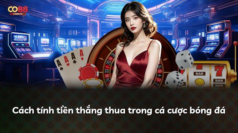 Cách tính tiền thắng thua trong cá cược bóng đá