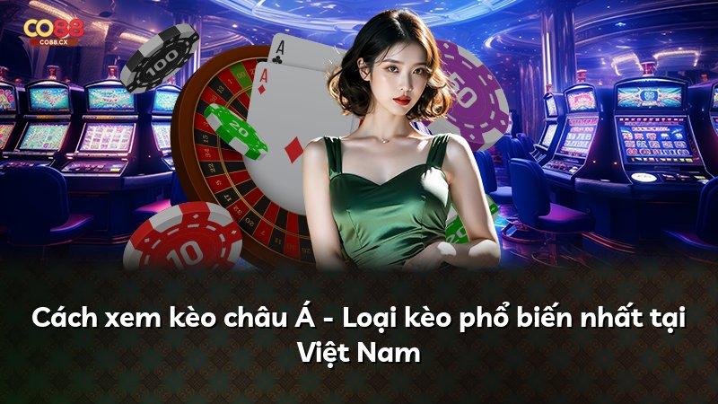 Cách xem kèo châu Á - Loại kèo phổ biến nhất tại Việt Nam
