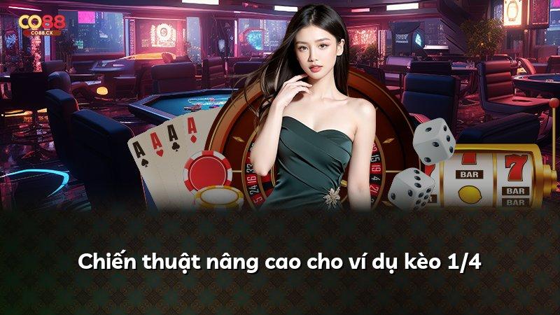 Chiến thuật nâng cao cho ví dụ kèo 1/4