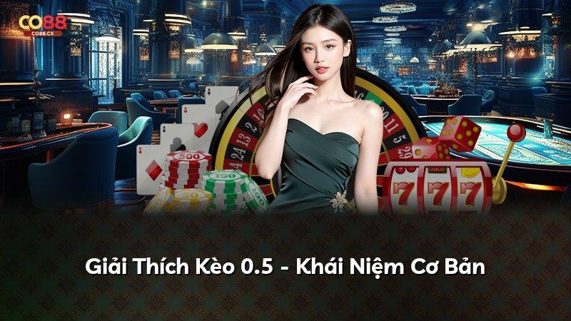 Giải Thích Kèo 0.5 - Khái Niệm Cơ Bản
