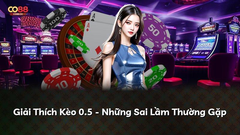 Giải Thích Kèo 0.5 - Những Sai Lầm Thường Gặp