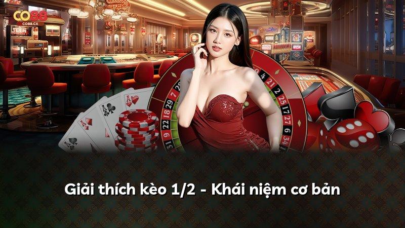 Giải thích kèo 1/2 - Khái niệm cơ bản