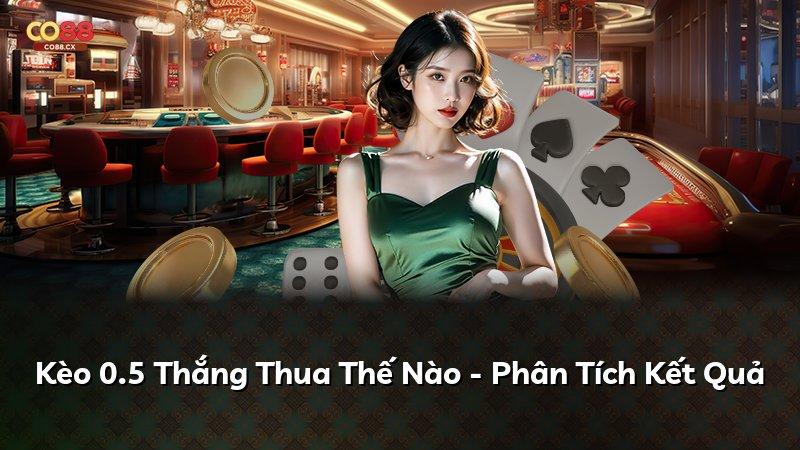 Kèo 0.5 Thắng Thua Thế Nào - Phân Tích Kết Quả