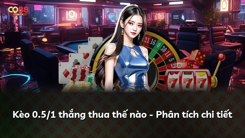 Kèo 0.5/1 thắng thua thế nào - Phân tích chi tiết