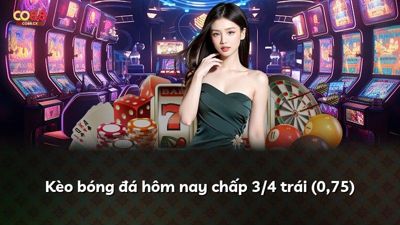 Kèo bóng đá hôm nay chấp 3/4 trái (0,75)