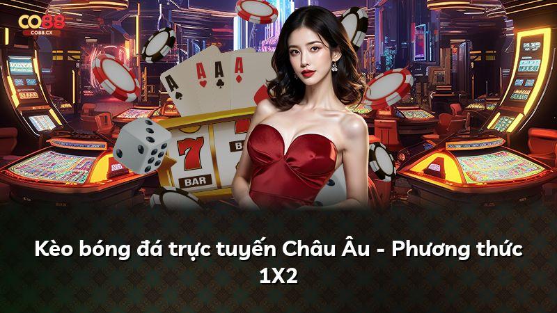 Kèo bóng đá trực tuyến Châu Âu - Phương thức 1X2