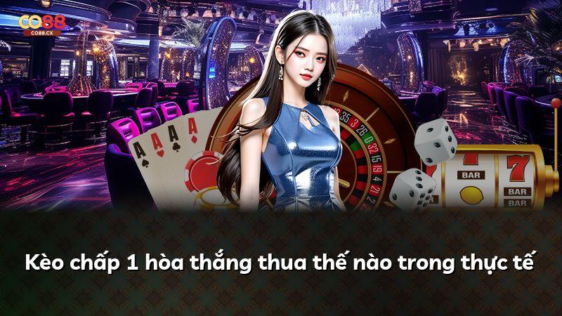 Kèo chấp 1 hòa thắng thua thế nào trong thực tế