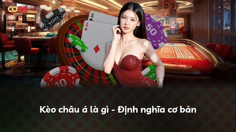 Kèo châu á là gì - Định nghĩa cơ bản