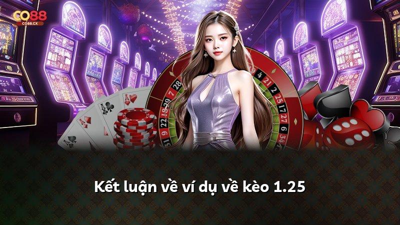 Kết luận về ví dụ về kèo 1.25