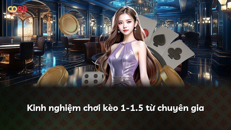 Kinh nghiệm chơi kèo 1-1.5 từ chuyên gia