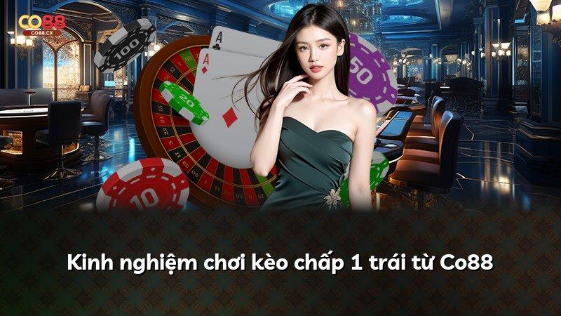 Kinh nghiệm chơi kèo chấp 1 trái từ Co88