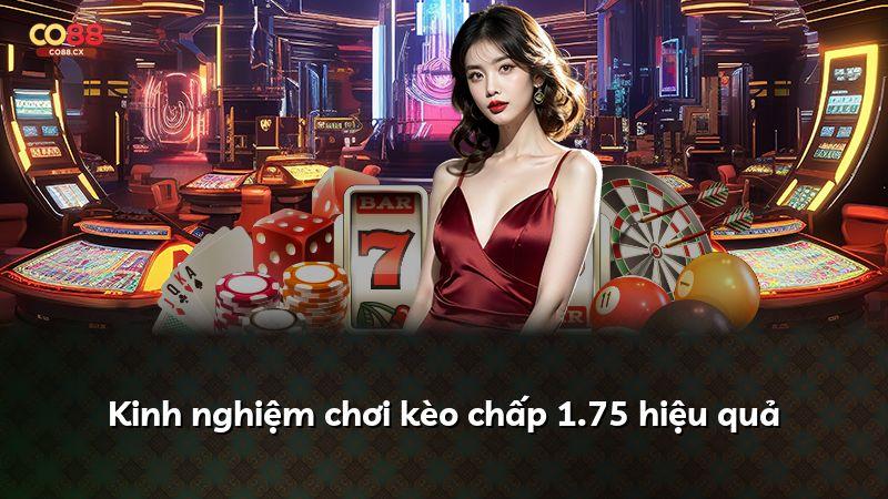 Kinh nghiệm chơi kèo chấp 1.75 hiệu quả
